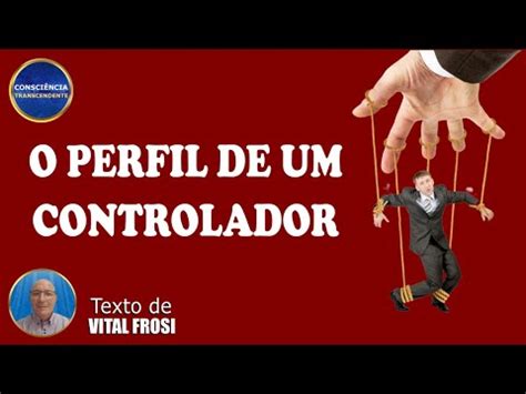 Vital Frosi – “O perfil de um controlador” .
